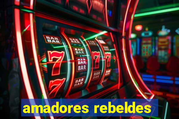 amadores rebeldes